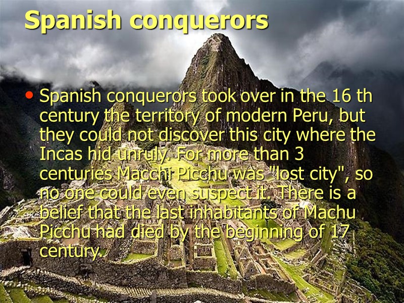 Spanish conquerors Spanish conquerors took over in the 16 th century the territory of